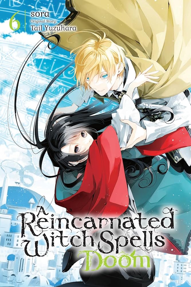 A Reincarnated Witch Spells Doom, Vol. 6: Volume 6 cover image