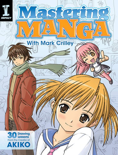 Mastering Manga with Mark Crilley 30 drawing lessons from the creator of Akiko