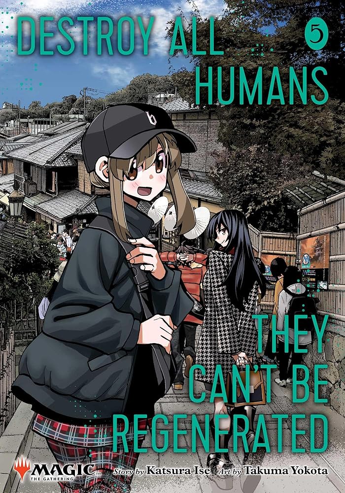 Destroy All Humans. They Can't Be Regenerated. A Magic: The Gathering Manga, Vol. 5: Limited edition Magic: The Gathering card included in first printing! cover image