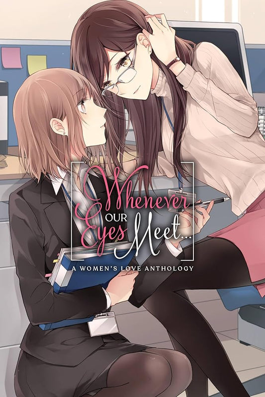Whenever Our Eyes Meet...: A Women's Love Anthology cover image