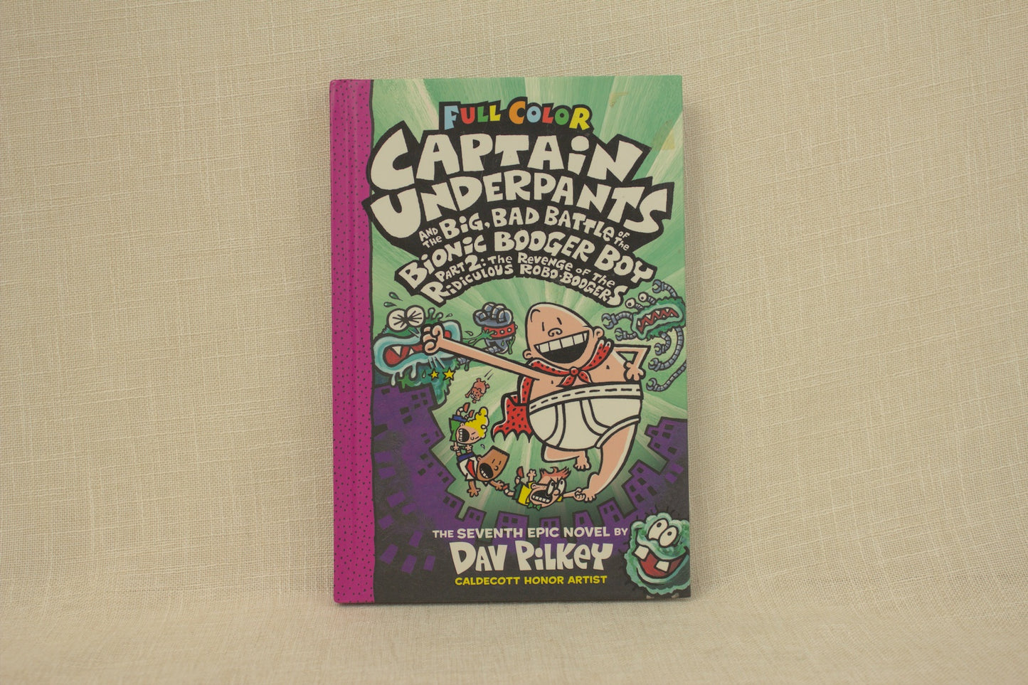 Captain Underpants and the Big, Bad Battle of the Bionic Booger Boy, Part 2: The Revenge of the Ridiculous Robo-Boogers: Color Edition (Captain Underpants #7): Color Edition