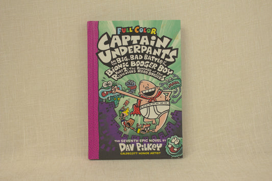Captain Underpants and the Big, Bad Battle of the Bionic Booger Boy, Part 2: The Revenge of the Ridiculous Robo-Boogers: Color Edition (Captain Underpants #7): Color Edition
