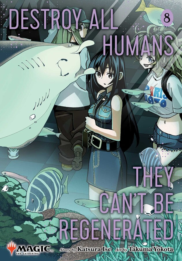 Destroy All Humans. They Can't Be Regenerated. A Magic: The Gathering Manga, Vol. 8: Limited edition Magic: The Gathering card included in first printing!