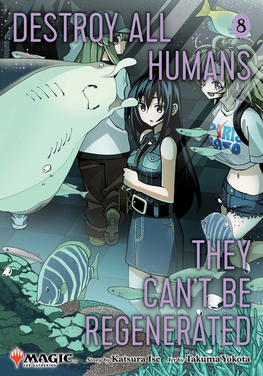 Destroy All Humans. They Can't Be Regenerated. A Magic: The Gathering Manga, Vol. 8: Limited edition Magic: The Gathering card included in first printing!